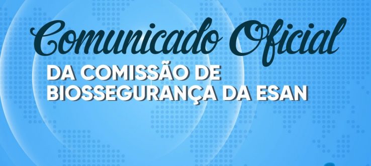 COMUNICADO OFICIAL  COMISSÃO DE BIOSSEGURANÇA DA ESAN – MARÇO 2021
