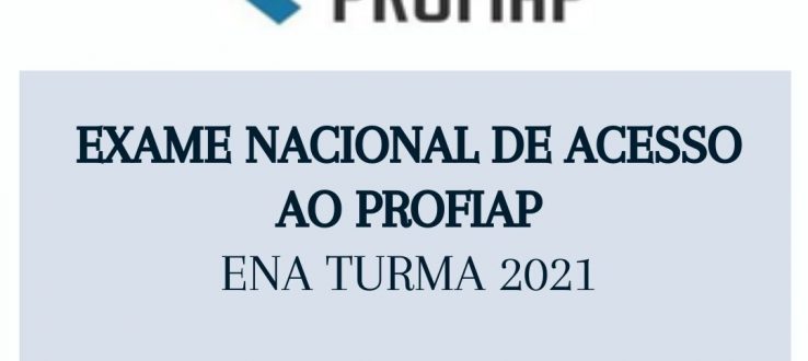 Exame Nacional de Acesso ao Mestrado Profissional em Administração Pública em Rede Nacional (Profiap) – Turma 2021